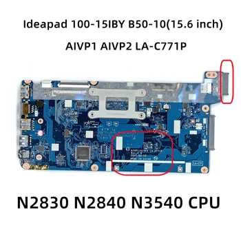 AIVP1 AIVP2 LA-C771P За Lenovo IdeaPad 100-15IBY В50-10 дънната Платка на лаптоп с процесор Intel N2830 N2840 N2930 DDR3L 5B20J30778